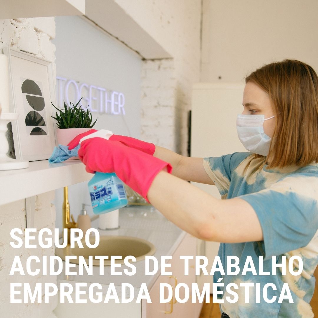 Seguro Acidentes de Trabalho Empregada Doméstica